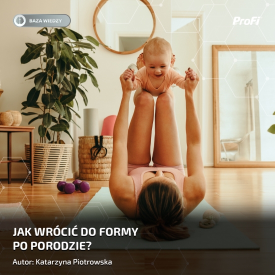 JAK WRÓCIĆ DO FORMY PO PORODZIE?